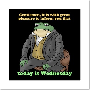 Gentlemen It Is With Great Pleasure To Inform You Today Is Wednesday Posters and Art